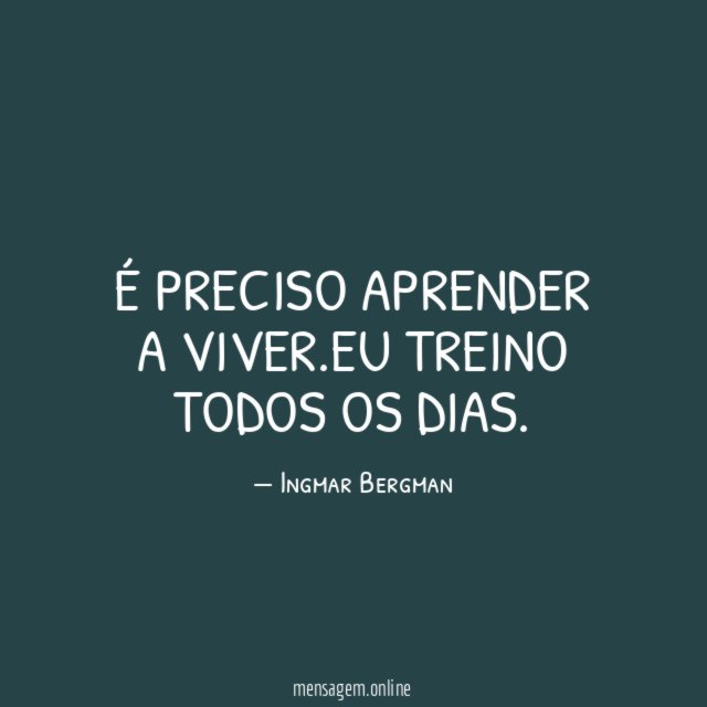 É preciso aprender a viver