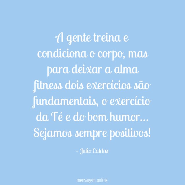 A gente treina e condiciona o corpo