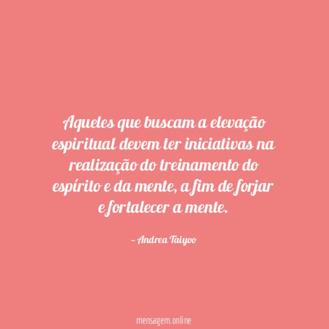 Aqueles que buscam a elevação espiritual devem ter