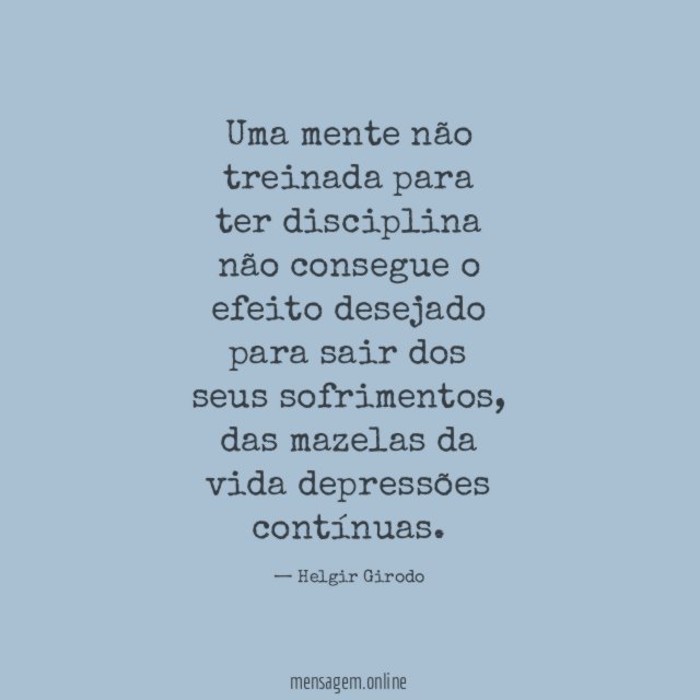 Uma mente não treinada para ter disciplina não