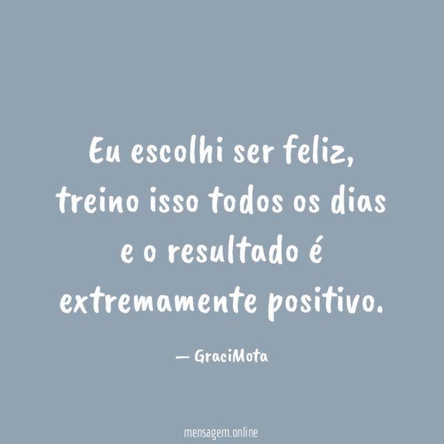 Eu escolhi ser feliz