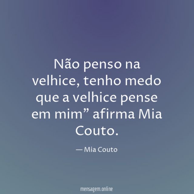 Não penso na velhice