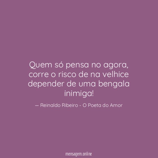 Quem só pensa no agora
