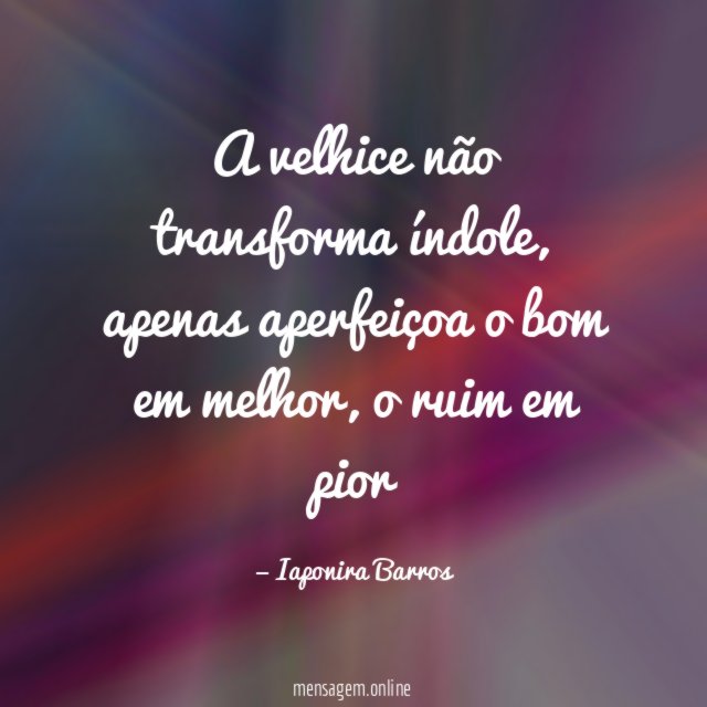 A velhice não transforma índole