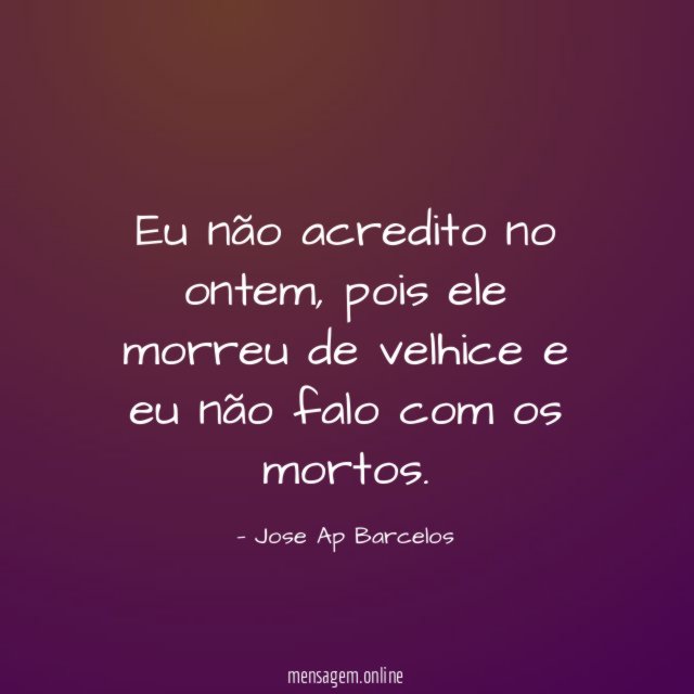 Eu não acredito no ontem