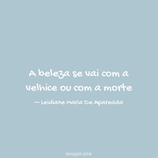 A beleza se vai com a velhice ou com a morte