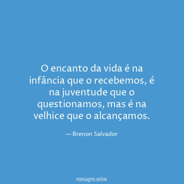 O encanto da vida é na infância que o recebemos