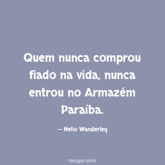 Quem nunca comprou fiado na vida
