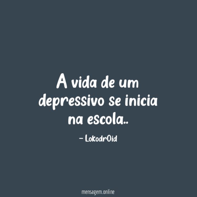 A vida de um depressivo se inicia na escola