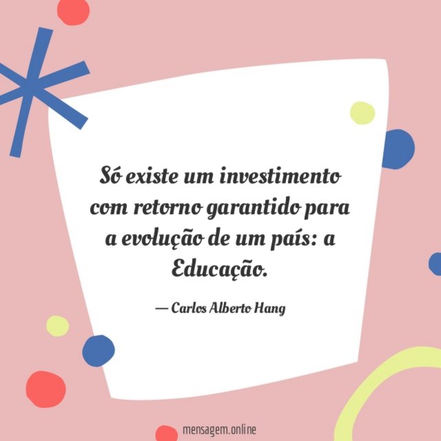 Só existe um investimento com retorno garantido para