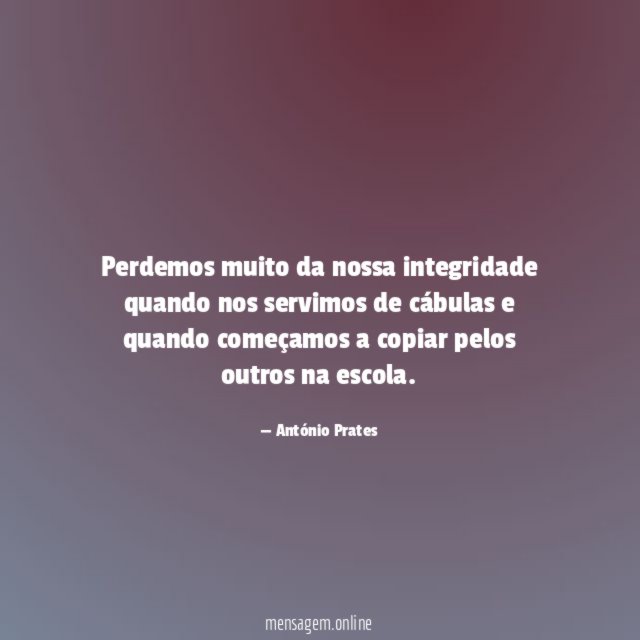 Perdemos muito da nossa integridade quando nos servimos