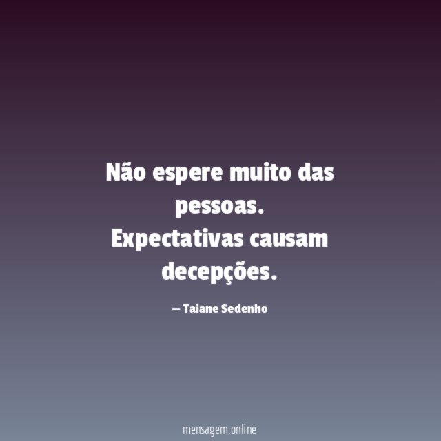 Não espere muito das pessoas