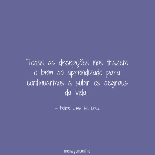 Todas as decepções nos trazem o bem do