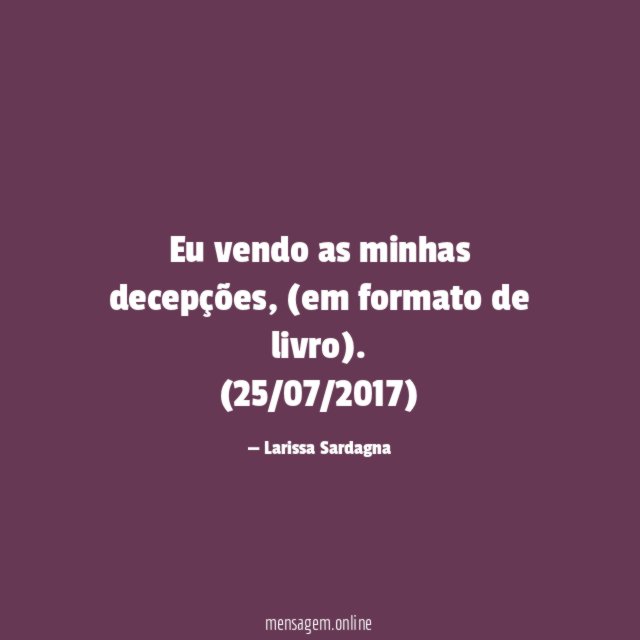 Eu vendo as minhas decepções