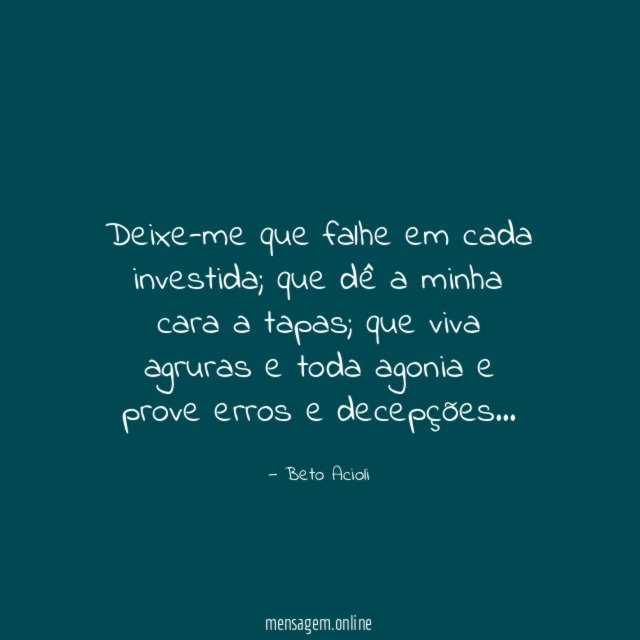 Deixe-me que falhe em cada investida