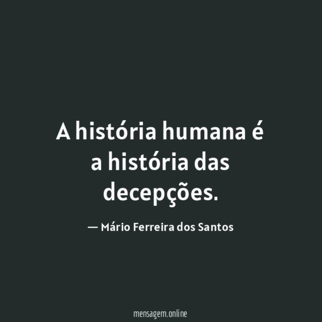 A história humana é a história das decepções