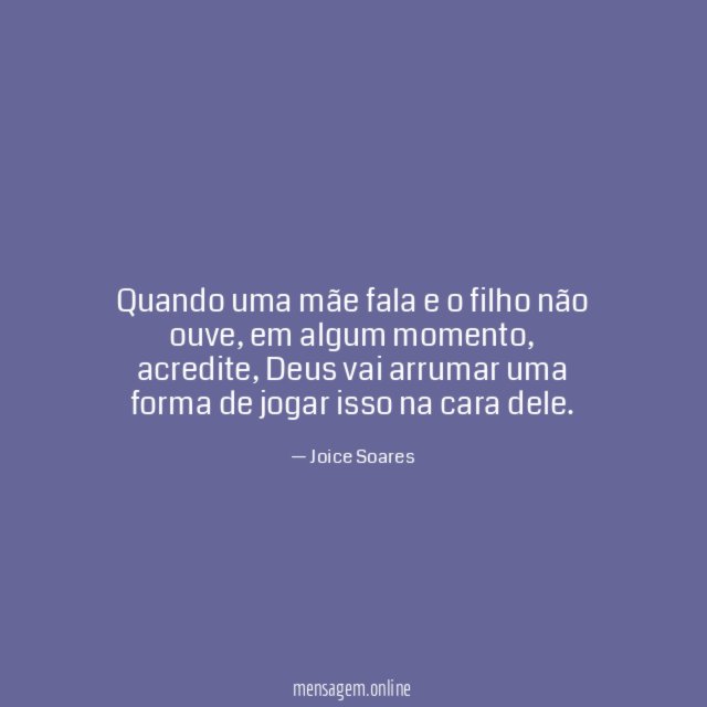 Quando uma mãe fala e o filho não ouve