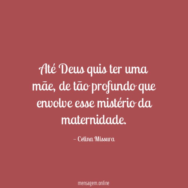 Até Deus quis ter uma mãe