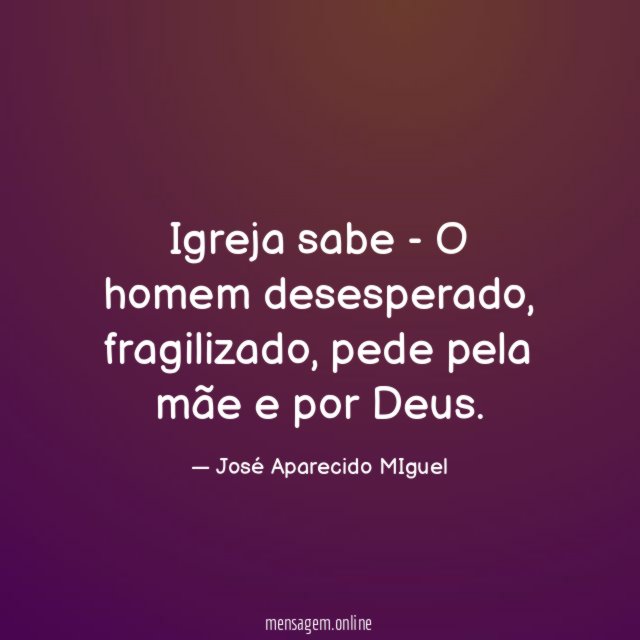 Igreja sabe - O homem desesperado