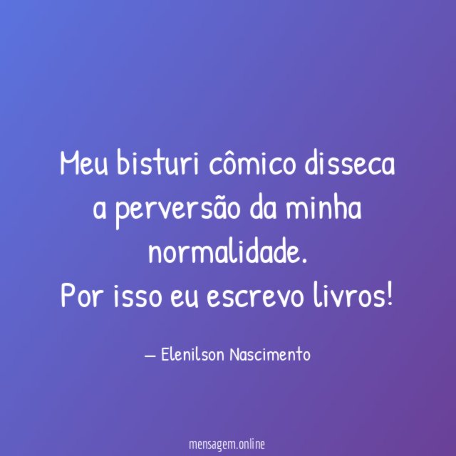 Meu bisturi cômico disseca a perversão da minha normalidade