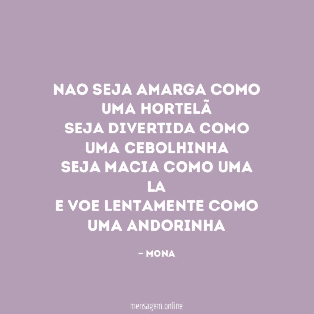 Nao seja amarga como uma hortelã Seja divertida como