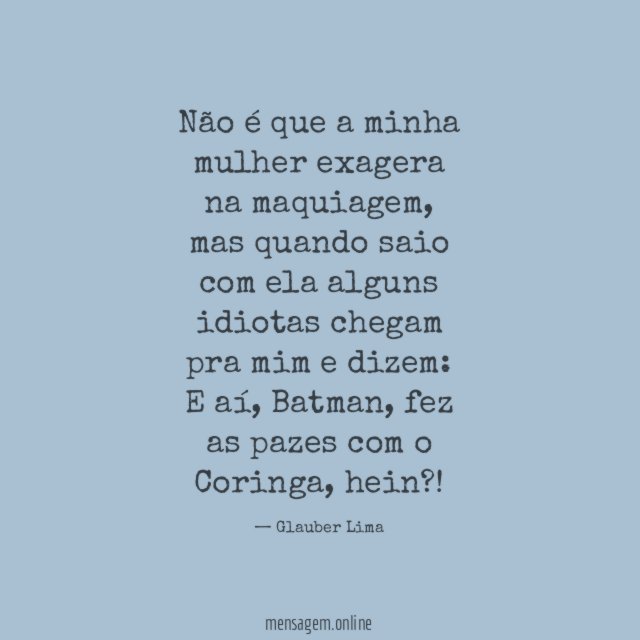 Não é que a minha mulher exagera na maquiagem