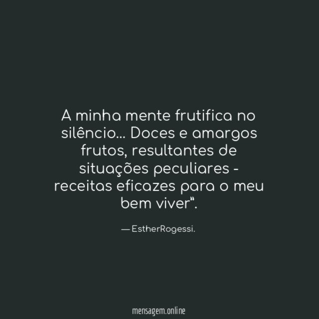 A minha mente frutifica no silêncio
