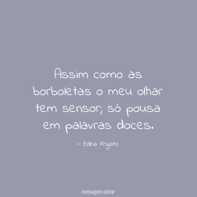 Assim como as borboletas o meu olhar tem sensor