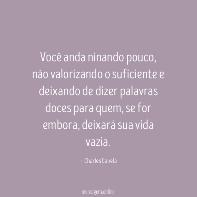 Você anda ninando pouco
