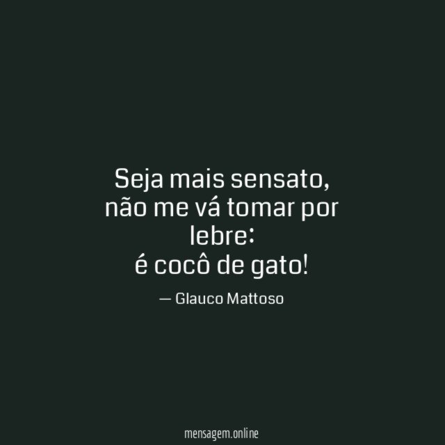 seja mais sensato