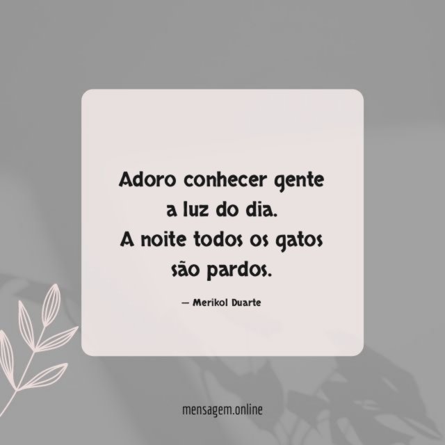 Adoro conhecer gente a luz do dia