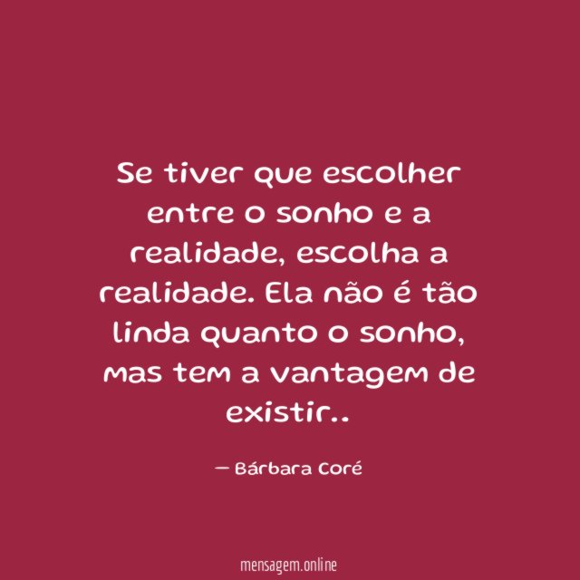 Se tiver que escolher entre o sonho e a realidade