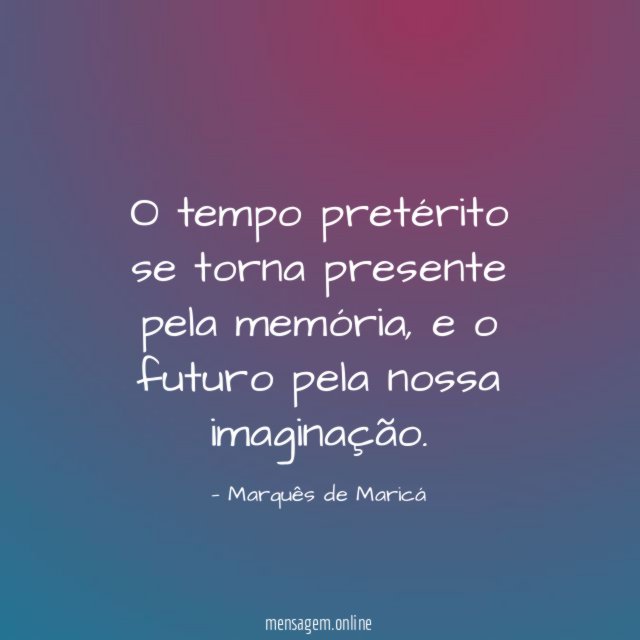 O tempo pretérito se torna presente pela memória