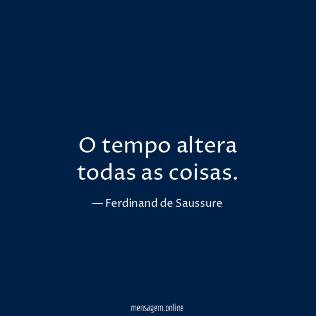 O tempo altera todas as coisas
