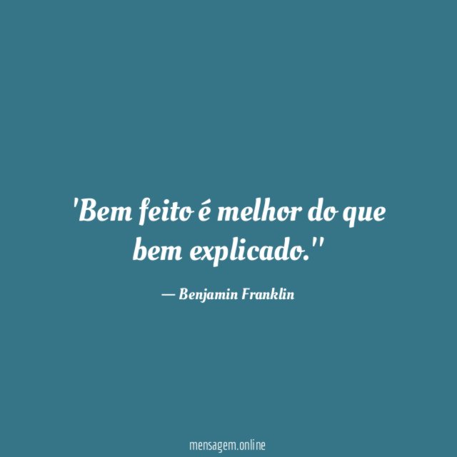 Bem feito é melhor do que bem explicado