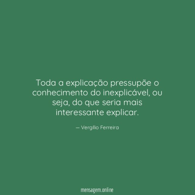 Toda a explicação pressupõe o conhecimento do inexplicável