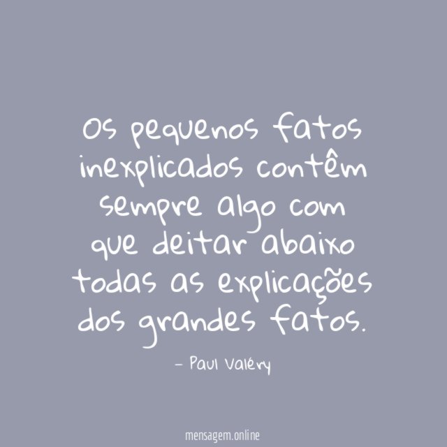 Os pequenos fatos inexplicados contêm sempre algo com