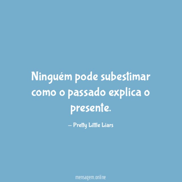 Ninguém pode subestimar como o passado explica o presente