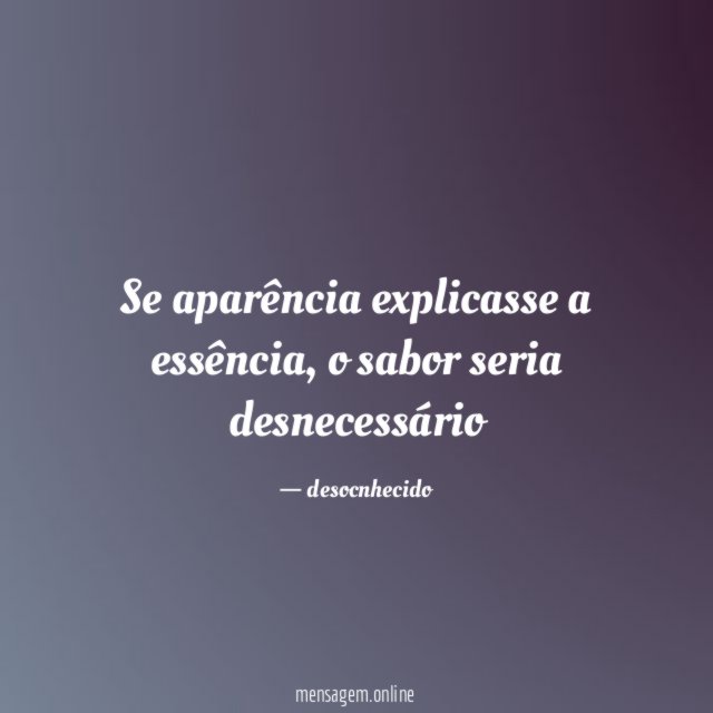 Se aparência explicasse a essência