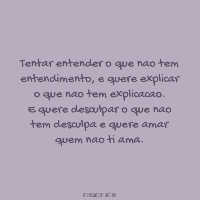 Tentar entender o que nao tem entendimento