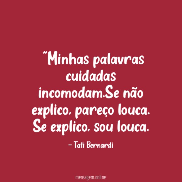 "Minhas palavras cuidadas incomodam