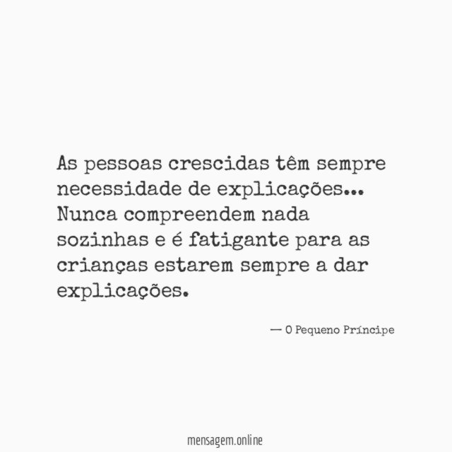 As pessoas crescidas têm sempre necessidade de explicações