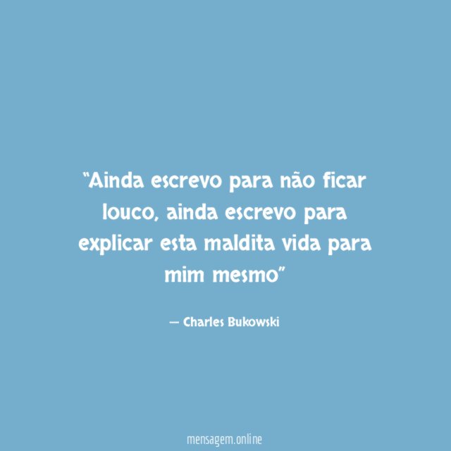 Ainda escrevo para não ficar louco