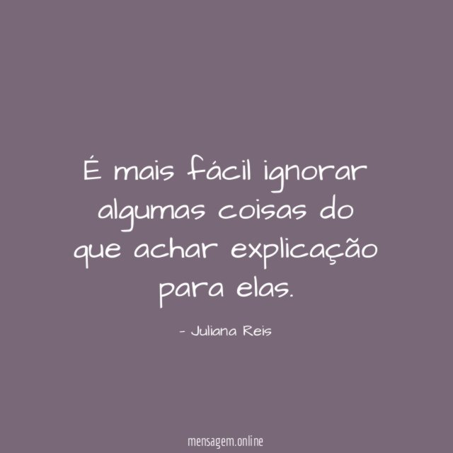 É mais fácil ignorar algumas coisas do que