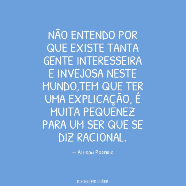 Não entendo por que existe tanta gente interesseira
