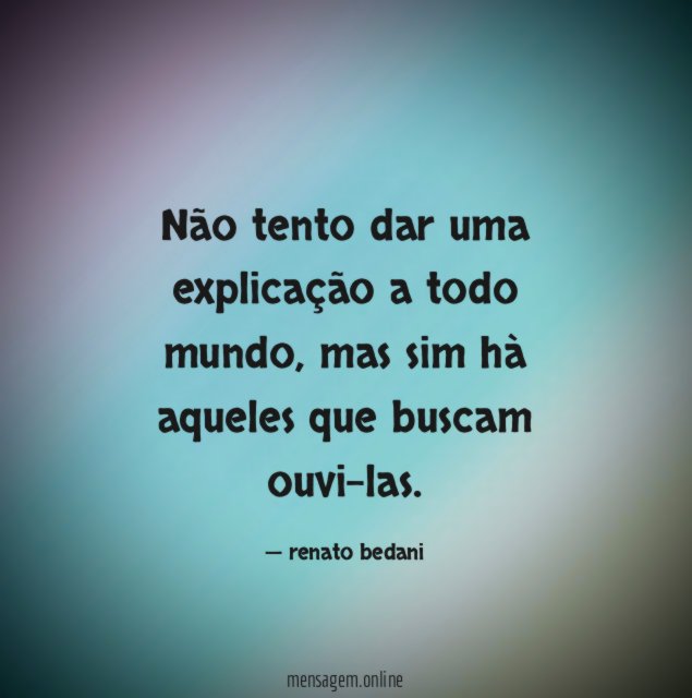 Não tento dar uma explicação a todo mundo