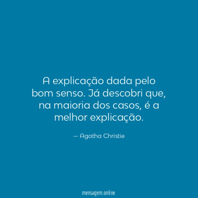 A explicação dada pelo bom senso