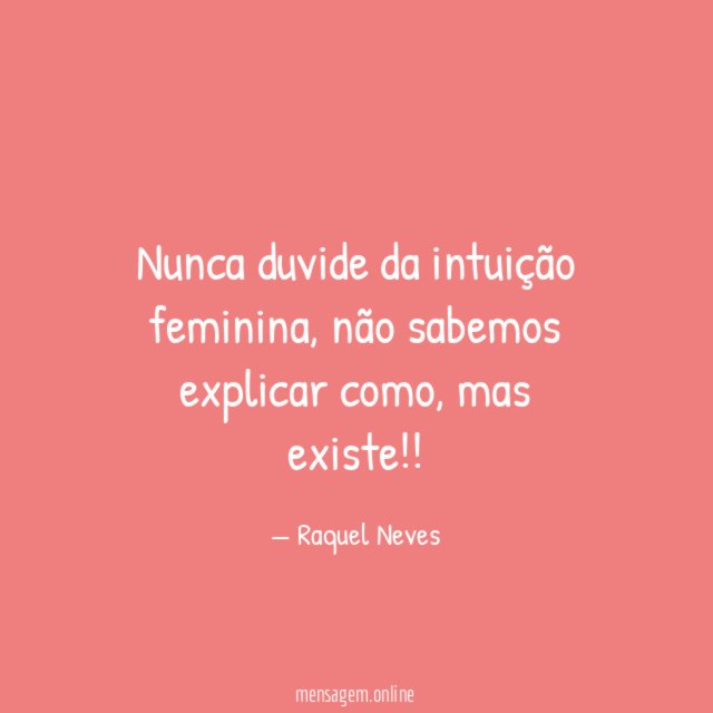Nunca duvide da intuição feminina