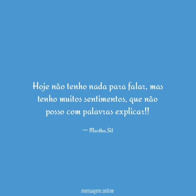 Hoje não tenho nada para falar