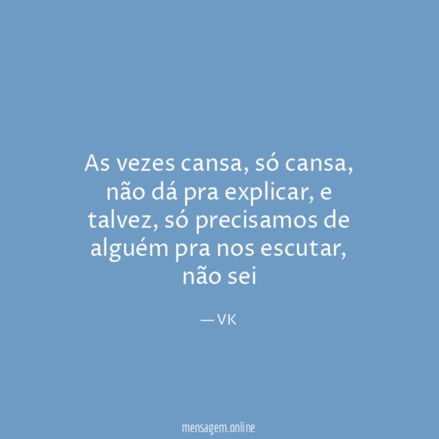 As vezes cansa